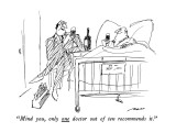 "Mind you, only one doctor out of ten recommends it." - New Yorker Cartoon Premium Giclee Print by Al Ross