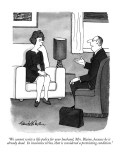 "We cannot write a life policy for your husband, Mrs. Blaine, because he i…" - New Yorker Cartoon Premium Giclee Print by J.B. Handelsman