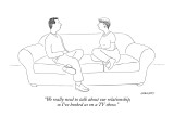 "We really need to talk about our relationship, so I've booked us on a TV …" - New Yorker Cartoon Premium Giclee Print by Alex Gregory