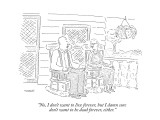"No, I don't want to live forever, but I damn sure don't want to be dead f…" - New Yorker Cartoon Premium Giclee Print by Robert Mankoff