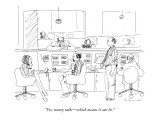 "Yes, money talks—which means it can lie." - New Yorker Cartoon Premium Giclee Print by Richard Cline