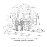 "Oh, I know He works in mysterious ways, but if I worked that mysteriously…" - New Yorker Cartoon Premium Giclee Print by Robert Mankoff