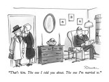 "That's him.  The one I told you about.  The one I'm married to." - New Yorker Cartoon Premium Giclee Print by Boris Drucker