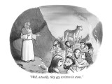 "Well, actually, they are written in stone." - New Yorker Cartoon Premium Giclee Print by Harry Bliss