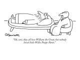 "Oh, sure, they all love William the Great, but nobody loved little Willie…" - New Yorker Cartoon Premium Giclee Print by Charles Barsotti