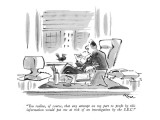 "You realize, of course, that any attempt on my part to profit by this inf…" - New Yorker Cartoon Premium Giclee Print by Lee Lorenz