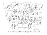 "O.K., we'll meet back here in about five hundred dollars." - New Yorker Cartoon Premium Giclee Print by Michael Maslin