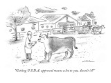 "Getting U.S.D.A. approval means a lot to you, doesn't it?" - New Yorker Cartoon Premium Giclee Print by Michael Maslin