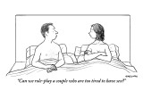 "Can we role-play a couple who are too tired to have sex?" - New Yorker Cartoon Premium Giclee Print by Alex Gregory