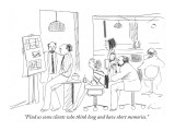 "Find us some clients who think long and have short memories." - New Yorker Cartoon Premium Giclee Print by Richard Cline