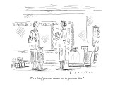"It's a lot of pressure on me not to pressure him." - New Yorker Cartoon Premium Giclee Print by Barbara Smaller