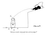 "And you wonder why people hate activist judges?" - New Yorker Cartoon Premium Giclee Print by Charles Barsotti