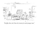 "I'm fifty-three, but I have the resume of a much younger man." - New Yorker Cartoon Premium Giclee Print by Barbara Smaller