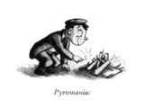 Pyromaniac - New Yorker Cartoon Premium Giclee Print by William Steig