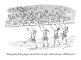 "Hang your fading hopes and dreams on your children's high-school teams!" - New Yorker Cartoon Premium Giclee Print by Nick Downes