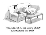 "You gotta help me stop looking up stuff I don't actually care about." - New Yorker Cartoon Premium Giclee Print by Emily Flake