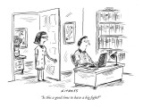 "Is this a good time to have a big fight?" - New Yorker Cartoon Premium Giclee Print by David Sipress