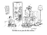 "I'd like to see you do this online." - New Yorker Cartoon Premium Giclee Print by David Sipress