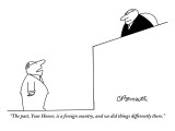 "The past, Your Honor, is a foreign country, and we did things differently…" - New Yorker Cartoon Premium Giclee Print by Charles Barsotti