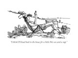 "I think I'll head back to the house for a little Net-sex and a nap." - New Yorker Cartoon Premium Giclee Print by Michael Crawford