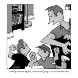 "Listen up and listen up good, 'cause I'm only going to say this a million…" - New Yorker Cartoon Premium Giclee Print by William Haefeli