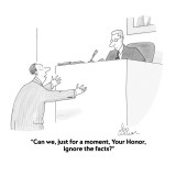 "Can we, just for a moment, Your Honor, ignore the facts?" - Cartoon Premium Giclee Print by Leo Cullum