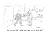 "Sorry I'm late, Chief—I had some trouble with my nipple ring." - New Yorker Cartoon Premium Giclee Print by Robert Mankoff