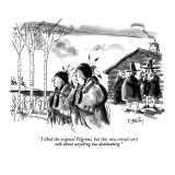 "I liked the original Pilgrims, but this new crowd can't talk about anythi…" - New Yorker Cartoon Premium Giclee Print by Donald Reilly