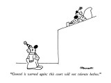"Counsel is warned again: this court will not tolerate bathos." - New Yorker Cartoon Premium Giclee Print by Charles Barsotti