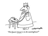 "The Queen's lawyer is in the countinghouse?" - New Yorker Cartoon Premium Giclee Print by Charles Barsotti