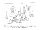 "The work being done on your marriage—are you having it done, or are you d… Premium Giclee Print by Michael Maslin