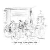 "They're strong, capable potter's hands." - New Yorker Cartoon Premium Giclee Print by Everett Opie