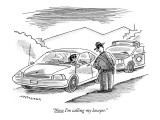 "Now I'm calling my lawyer." - New Yorker Cartoon Premium Giclee Print by Mick Stevens