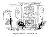 "Beg pardon, sir, there is a wolf at the door." - New Yorker Cartoon Premium Giclee Print by Edward Frascino