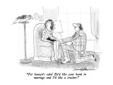 "For heaven's sake!  He'd like your hand in marriage and I'd like a cracke…" - New Yorker Cartoon Premium Giclee Print by Bernard Schoenbaum