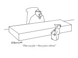 "That was fun—Now you're rehired." - New Yorker Cartoon Premium Giclee Print by Charles Barsotti