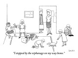 "I stopped by the orphanage on my way home." - New Yorker Cartoon Premium Giclee Print by Jennifer Saura