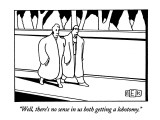 "Well, there's no sense in us both getting a lobotomy." - New Yorker Cartoon Premium Giclee Print by Bruce Eric Kaplan