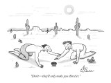 "Don't—they'll only make you thirstier." - New Yorker Cartoon Premium Giclee Print by Leo Cullum