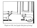 "People are O.K., but I prefer little pieces of string." - New Yorker Cartoon Premium Giclee Print by Bruce Eric Kaplan