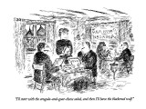 "I'll start with the arugula-and-goat-cheese salad, and then I'll have the…" - New Yorker Cartoon Premium Giclee Print by Edward Koren