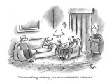 "At our wedding ceremony, you made certain false statements." - New Yorker Cartoon Premium Giclee Print by Frank Cotham