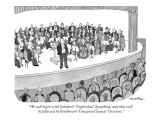 "We will begin with Schubert's 'Unfinished' Symphony, and that will be fol…" - New Yorker Cartoon Premium Giclee Print by J.B. Handelsman