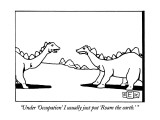 "Under 'Occupation' I usually just put 'Roam the earth.' " - New Yorker Cartoon Premium Giclee Print by Bruce Eric Kaplan