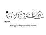 "He's long gone, sheriff—you'll never catch him." - New Yorker Cartoon Premium Giclee Print by Charles Barsotti