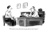 "I'll want to run a few tests on you, just to cover my ass." - New Yorker Cartoon Premium Giclee Print by Mike Twohy