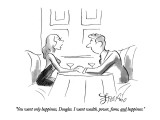 "You want only happiness, Douglas. I want wealth, power, fame, and happine…" - New Yorker Cartoon Premium Giclee Print by Edward Frascino