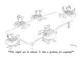 "This might not be ethical. Is that a problem for anybody?" - New Yorker Cartoon Premium Giclee Print by Dean Vietor
