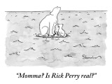 "Momma? Is Rick Perry real?" - New Yorker Cartoon Premium Giclee Print by Danny Shanahan