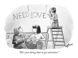 "He's just doing that to get attention." - New Yorker Cartoon Premium Giclee Print by Harry Bliss